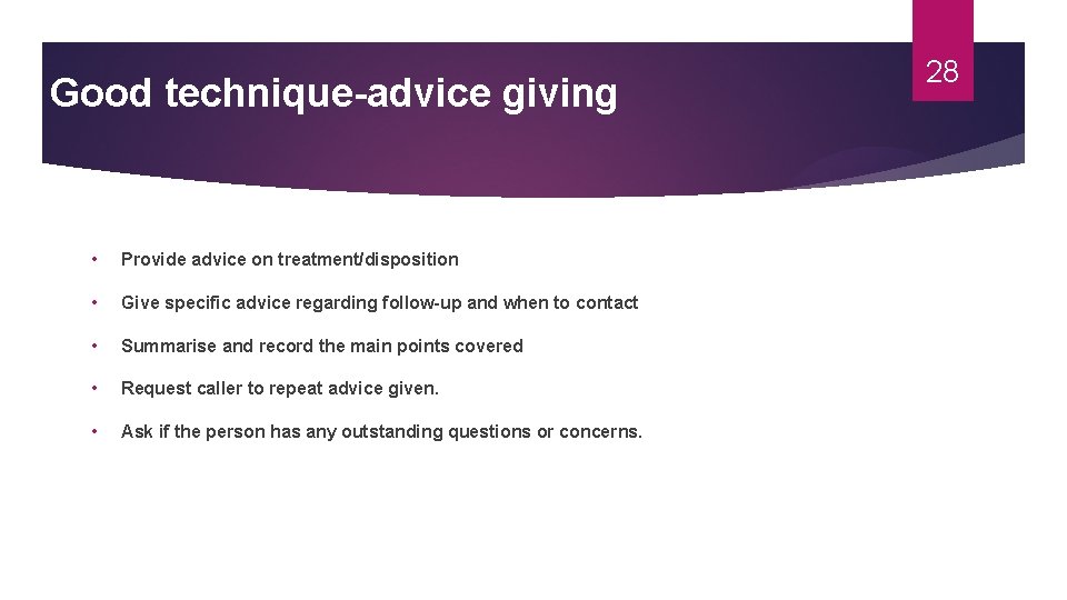 Good technique-advice giving • Provide advice on treatment/disposition • Give specific advice regarding follow-up Good technique-advice giving • Provide advice on treatment/disposition • Give specific advice regarding follow-up