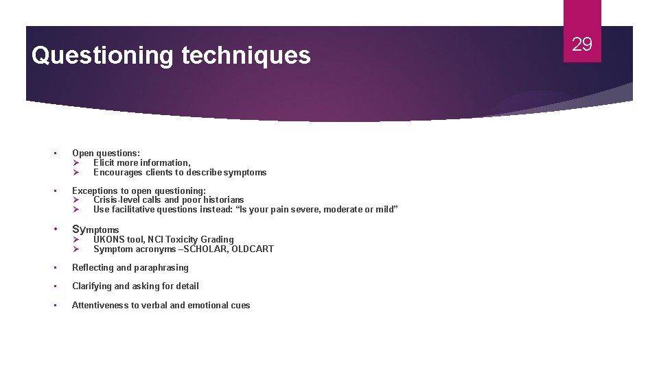 Questioning techniques • Open questions: Ø Elicit more information, Ø Encourages clients to describe Questioning techniques • Open questions: Ø Elicit more information, Ø Encourages clients to describe
