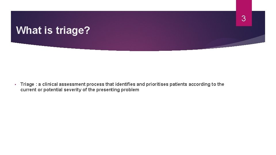 3 What is triage? • Triage : a clinical assessment process that identifies and 3 What is triage? • Triage : a clinical assessment process that identifies and