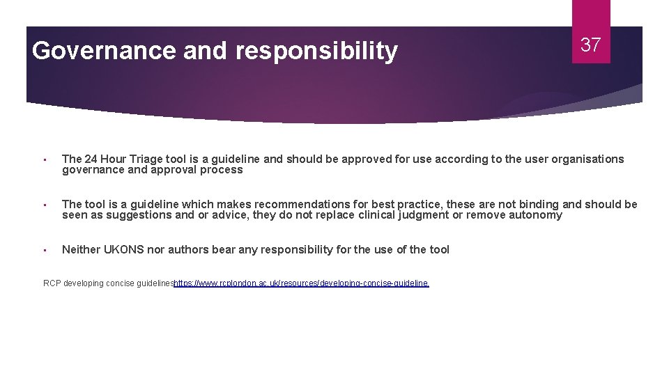 Governance and responsibility 37 • The 24 Hour Triage tool is a guideline and Governance and responsibility 37 • The 24 Hour Triage tool is a guideline and