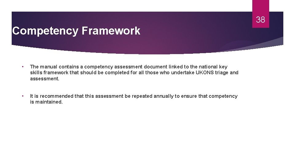 38 Competency Framework • The manual contains a competency assessment document linked to the 38 Competency Framework • The manual contains a competency assessment document linked to the