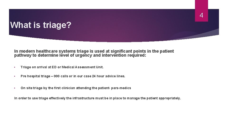 4 What is triage? In modern healthcare systems triage is used at significant points 4 What is triage? In modern healthcare systems triage is used at significant points