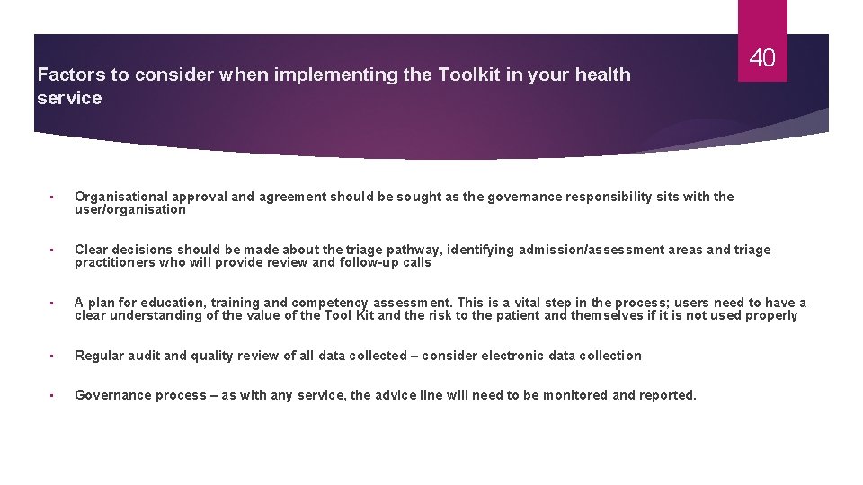 Factors to consider when implementing the Toolkit in your health service 40 • Organisational Factors to consider when implementing the Toolkit in your health service 40 • Organisational