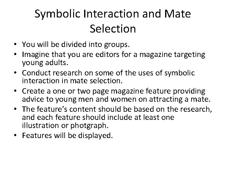 Symbolic Interaction and Mate Selection • You will be divided into groups. • Imagine