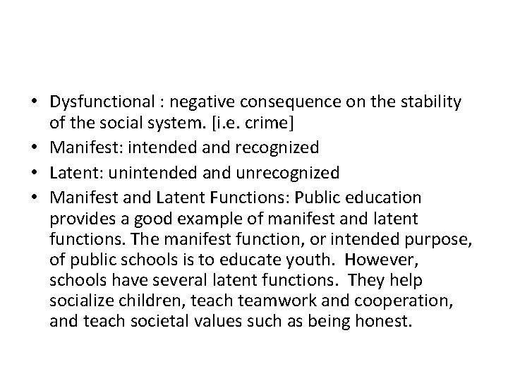  • Dysfunctional : negative consequence on the stability of the social system. [i.