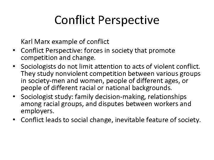 Conflict Perspective • • Karl Marx example of conflict Conflict Perspective: forces in society