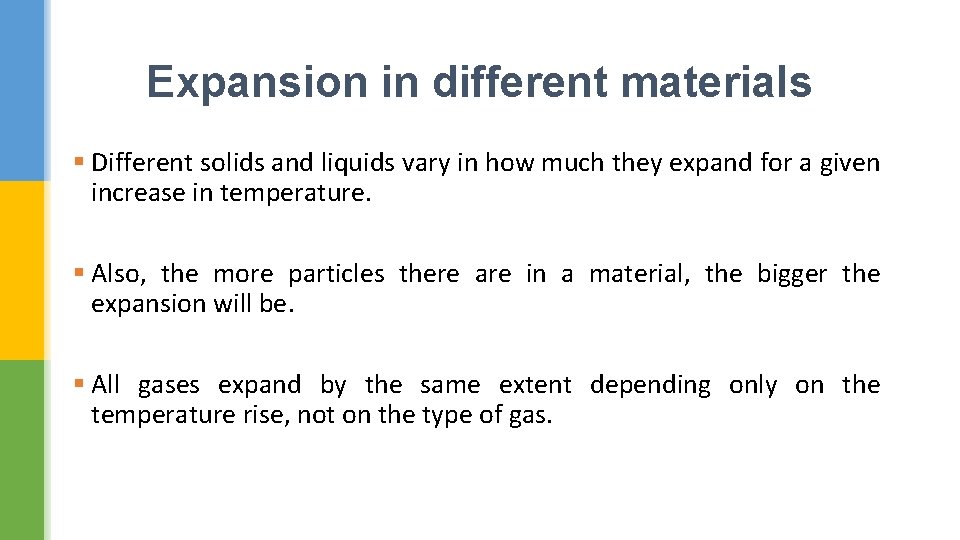 Expansion in different materials § Different solids and liquids vary in how much they