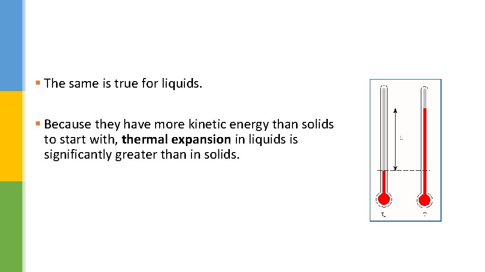 § The same is true for liquids. § Because they have more kinetic energy