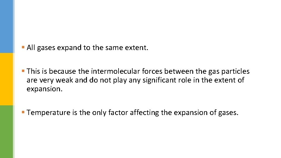 § All gases expand to the same extent. § This is because the intermolecular