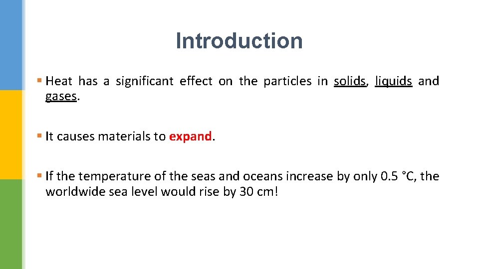 Introduction § Heat has a significant effect on the particles in solids, liquids and