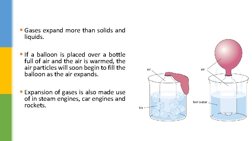 § Gases expand more than solids and liquids. § If a balloon is placed