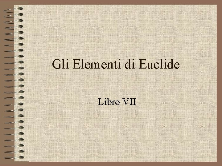 Gli Elementi di Euclide Libro VII 