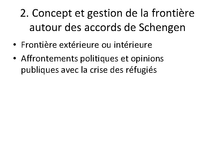2. Concept et gestion de la frontière autour des accords de Schengen • Frontière