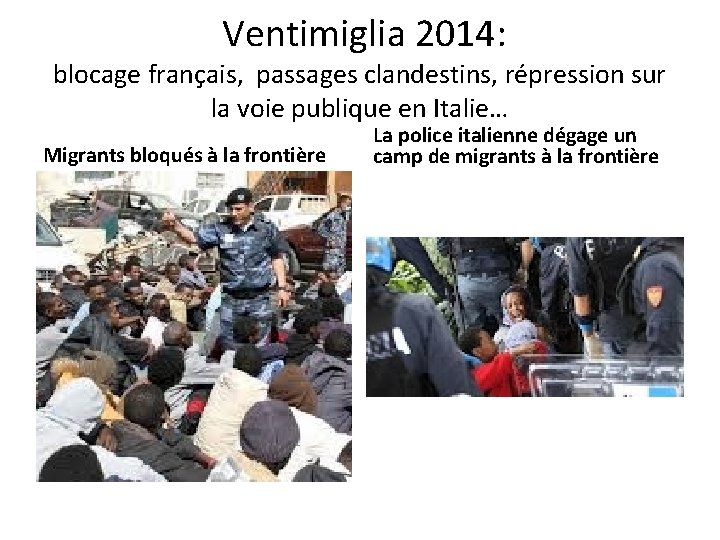 Ventimiglia 2014: blocage français, passages clandestins, répression sur la voie publique en Italie… Migrants