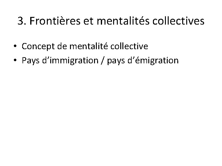 3. Frontières et mentalités collectives • Concept de mentalité collective • Pays d’immigration /