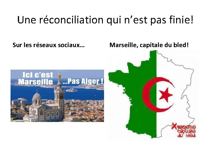 Une réconciliation qui n’est pas finie! Sur les réseaux sociaux… Marseille, capitale du bled!