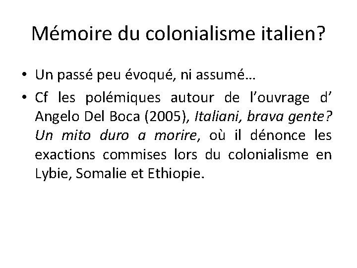 Mémoire du colonialisme italien? • Un passé peu évoqué, ni assumé… • Cf les