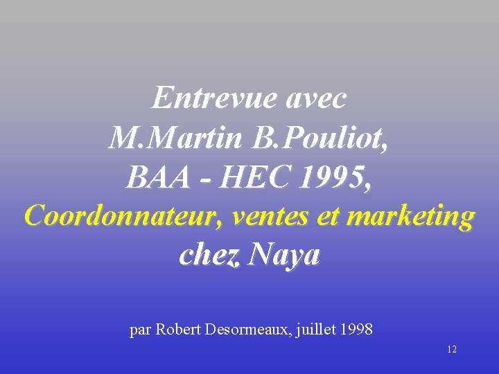 Entrevue avec M. Martin B. Pouliot, BAA - HEC 1995, Coordonnateur, ventes et marketing