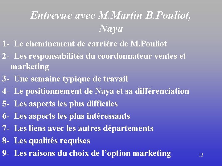 Entrevue avec M. Martin B. Pouliot, Naya 1 - Le cheminement de carrière de