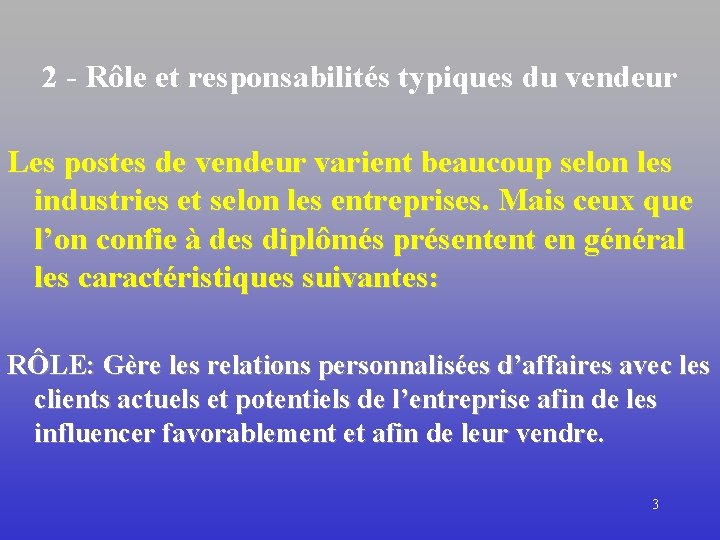 2 - Rôle et responsabilités typiques du vendeur Les postes de vendeur varient beaucoup