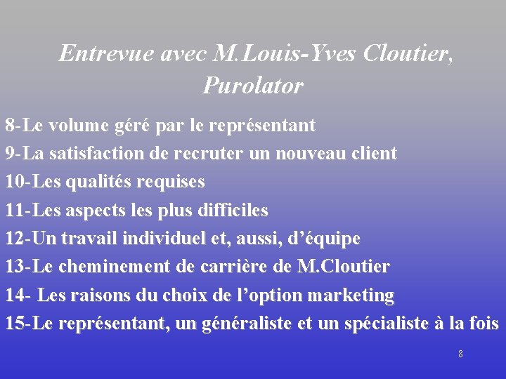 Entrevue avec M. Louis-Yves Cloutier, Purolator 8 -Le volume géré par le représentant 9