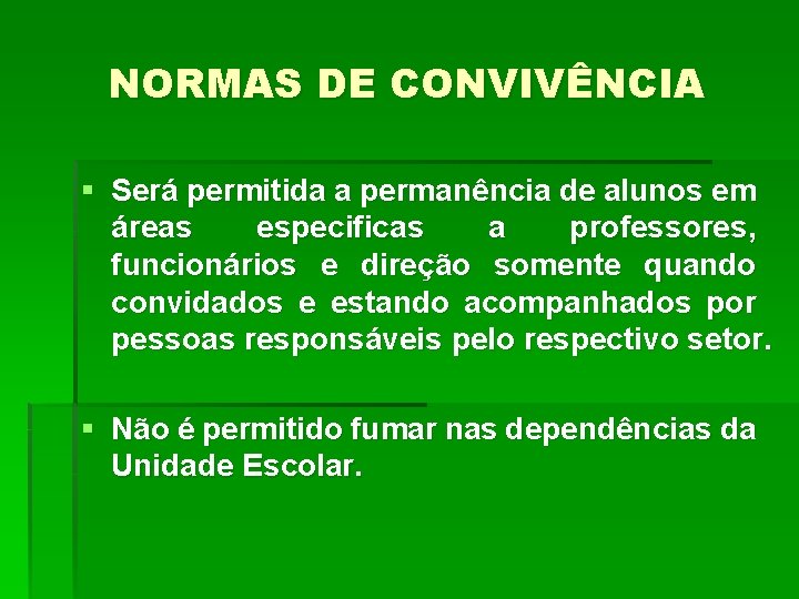 NORMAS DE CONVIVÊNCIA § Será permitida a permanência de alunos em áreas especificas a