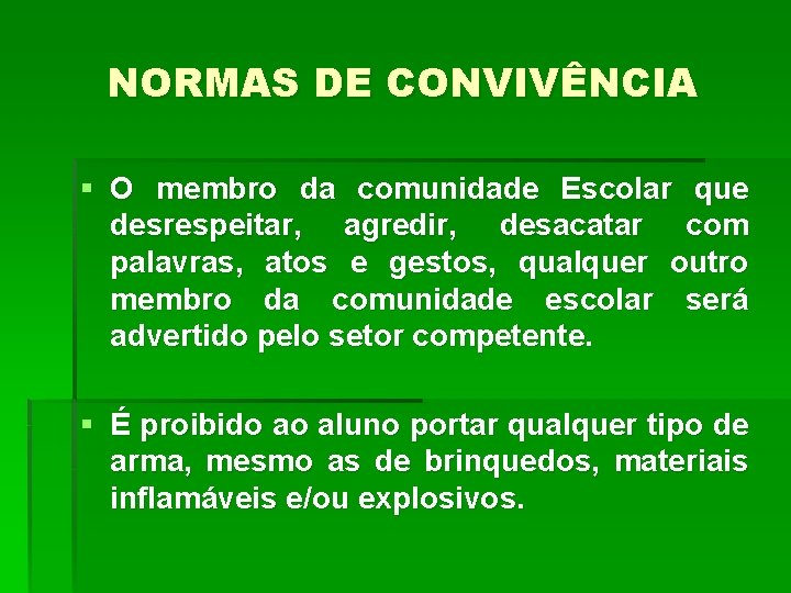 NORMAS DE CONVIVÊNCIA § O membro da comunidade Escolar que desrespeitar, agredir, desacatar com