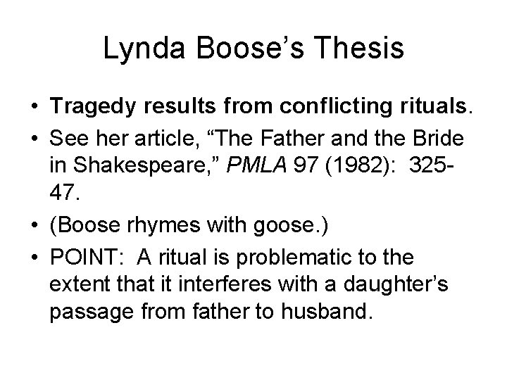 Lynda Boose’s Thesis • Tragedy results from conflicting rituals. • See her article, “The