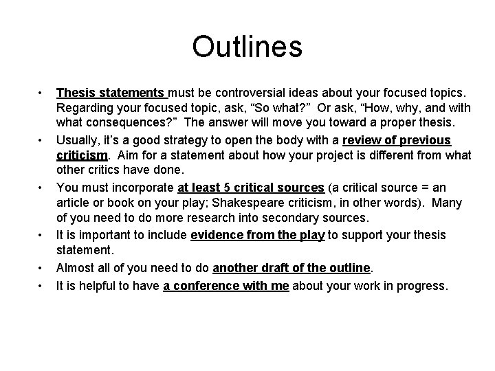 Outlines • • • Thesis statements must be controversial ideas about your focused topics.