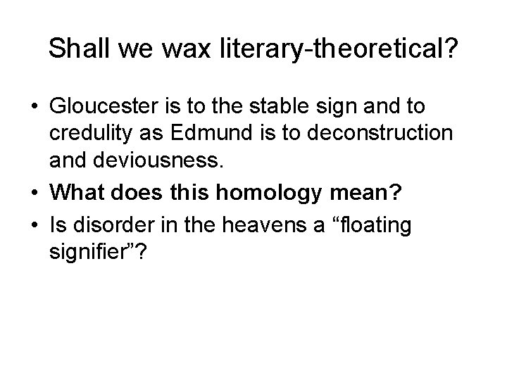 Shall we wax literary-theoretical? • Gloucester is to the stable sign and to credulity