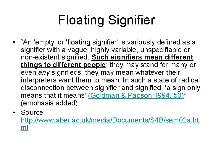 Floating Signifier • “An 'empty' or 'floating signifier' is variously defined as a signifier