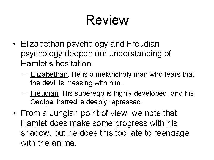 Review • Elizabethan psychology and Freudian psychology deepen our understanding of Hamlet’s hesitation. –