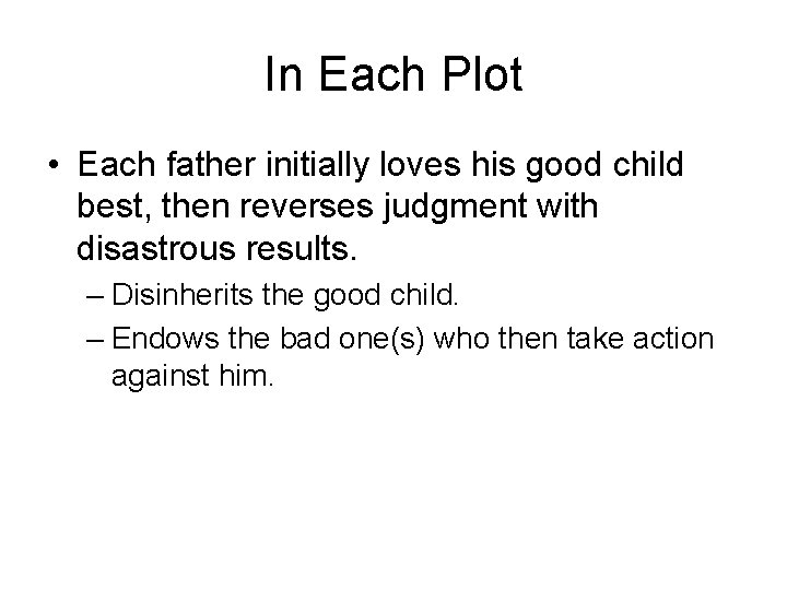 In Each Plot • Each father initially loves his good child best, then reverses
