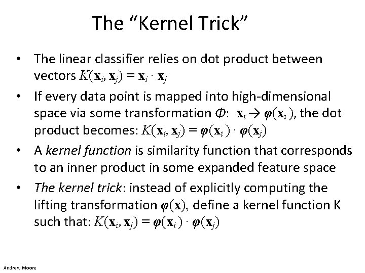 The “Kernel Trick” • The linear classifier relies on dot product between vectors K(xi