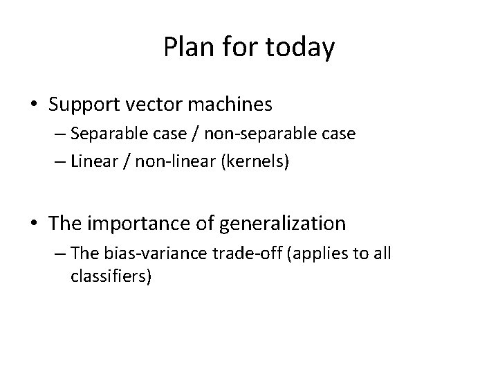Plan for today • Support vector machines – Separable case / non-separable case –
