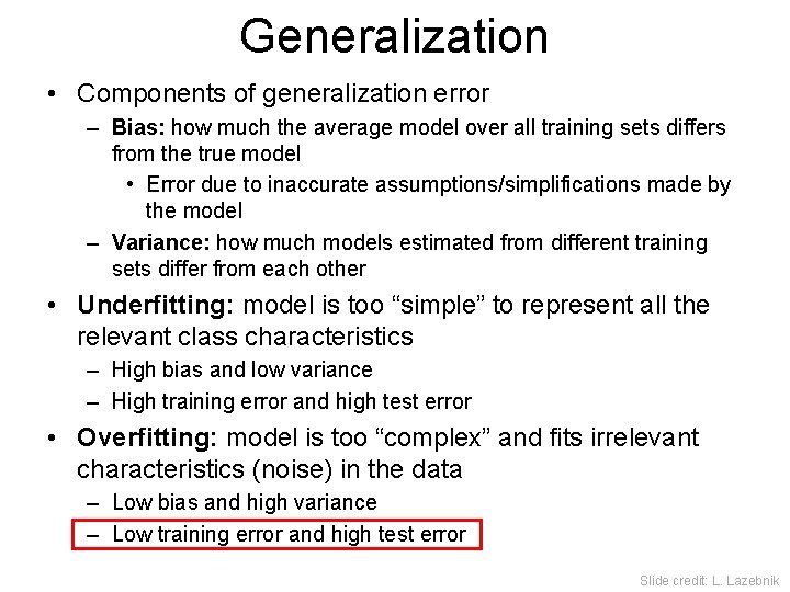 Generalization • Components of generalization error – Bias: how much the average model over