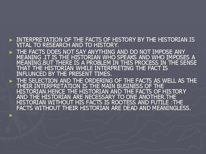 INTERPRETATION OF THE FACTS OF HISTORY BY THE HISTORIAN IS VITAL TO RESEARCH AND