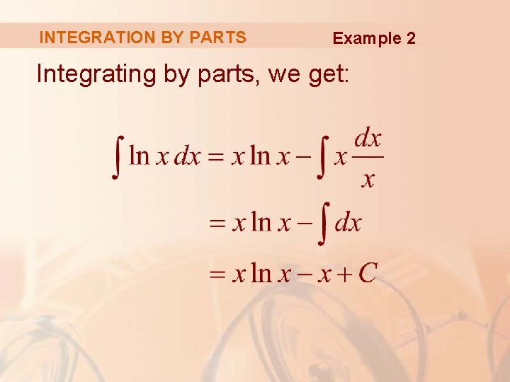 INTEGRATION BY PARTS Example 2 Integrating by parts, we get: 