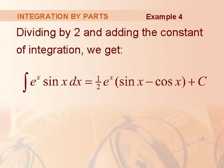 INTEGRATION BY PARTS Example 4 Dividing by 2 and adding the constant of integration,