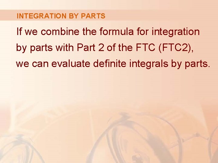 INTEGRATION BY PARTS If we combine the formula for integration by parts with Part