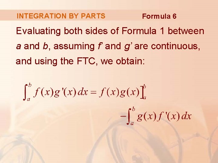 INTEGRATION BY PARTS Formula 6 Evaluating both sides of Formula 1 between a and