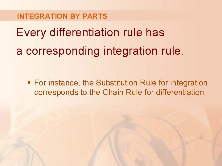 INTEGRATION BY PARTS Every differentiation rule has a corresponding integration rule. § For instance,