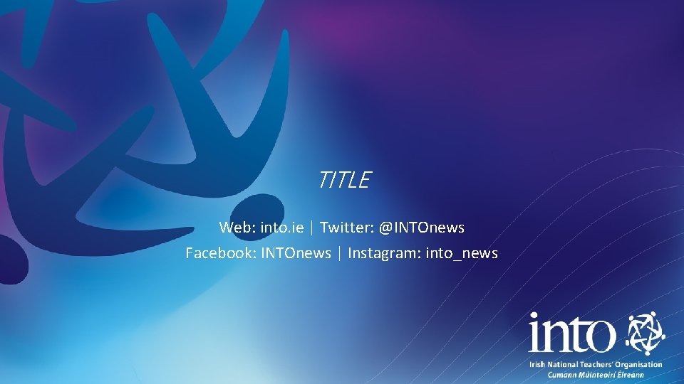 TITLE Web: into. ie | Twitter: @INTOnews Facebook: INTOnews | Instagram: into_news 