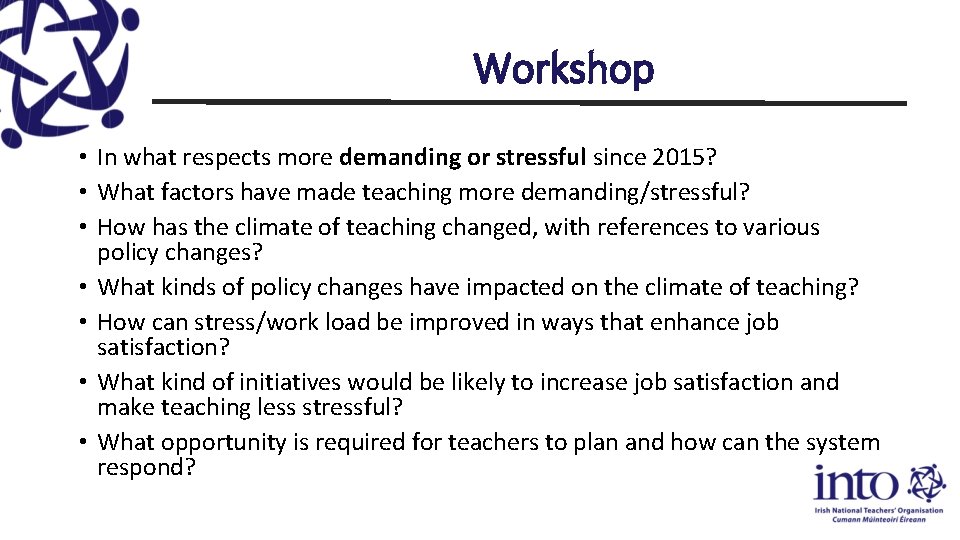 Workshop • In what respects more demanding or stressful since 2015? • What factors