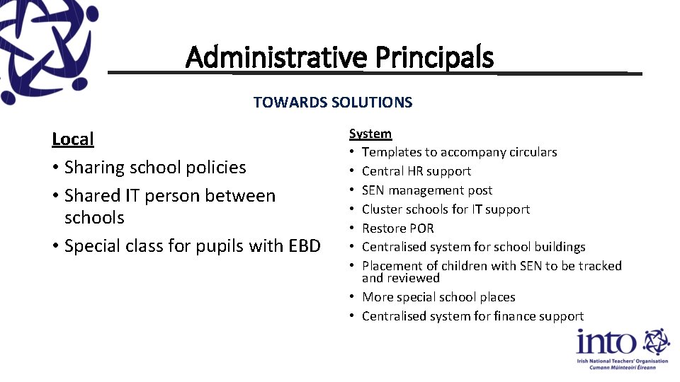 Administrative Principals TOWARDS SOLUTIONS Local • Sharing school policies • Shared IT person between