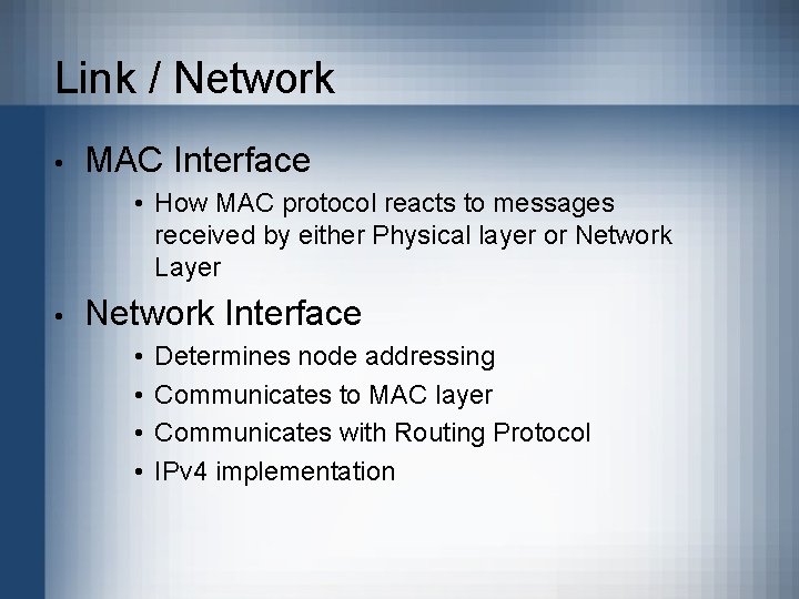 Link / Network • MAC Interface • How MAC protocol reacts to messages received