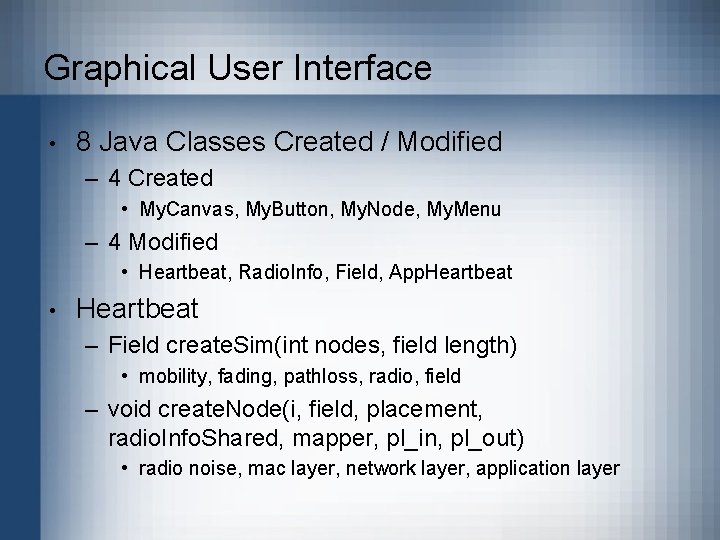 Graphical User Interface • 8 Java Classes Created / Modified – 4 Created •