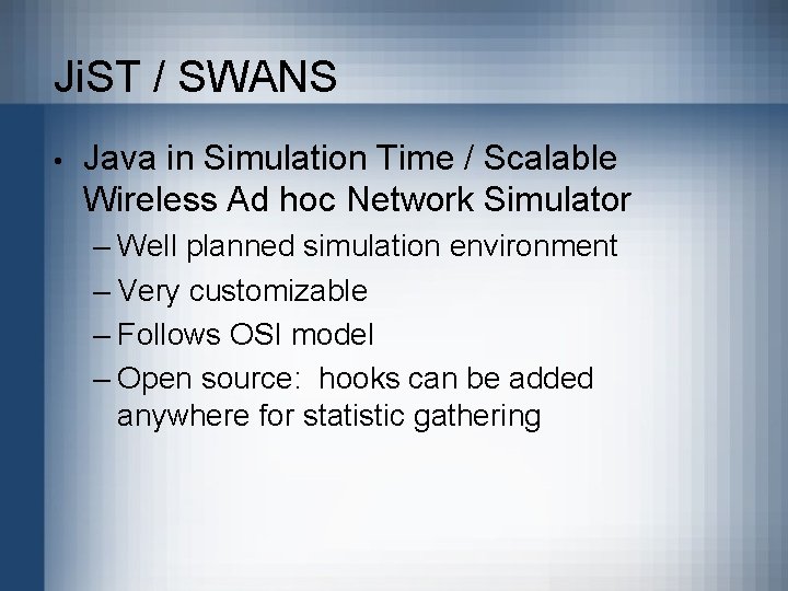 Ji. ST / SWANS • Java in Simulation Time / Scalable Wireless Ad hoc