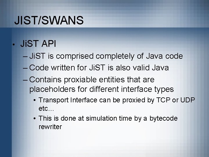 JIST/SWANS • Ji. ST API – Ji. ST is comprised completely of Java code