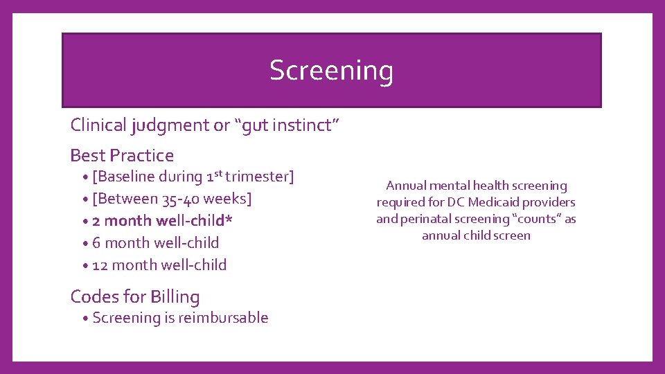 Screening Clinical judgment or “gut instinct” Best Practice • [Baseline during 1 st trimester]